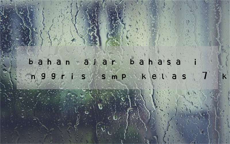 bahan ajar bahasa inggris smp kelas 7 kurikulum 2013 ppt